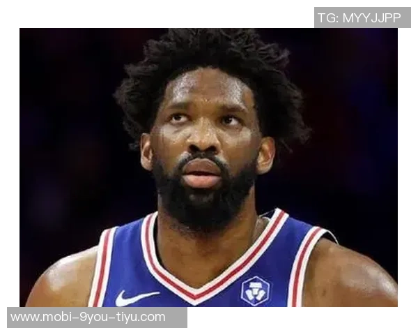 恩比德带伤砍下39分透露手指不适但伤势在逐渐好转中